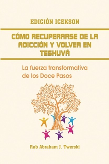 Como recuperarse de la adiccion y volver en teshuva, Dr Rab Abraham J Twerski ; Abraham Twerski - Paperback - 9781684119141