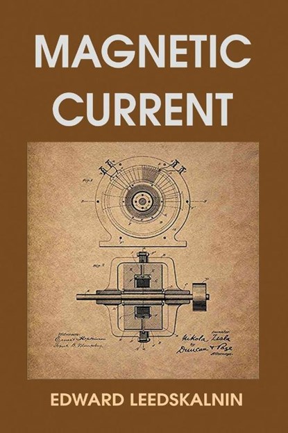 Magnetic Current, Edward Leedskalnin - Paperback - 9781684119226