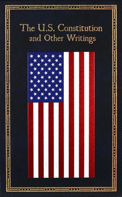 The U.S. Constitution and Other Writings, Editors of Thunder Bay Press - Gebonden - 9781684120987