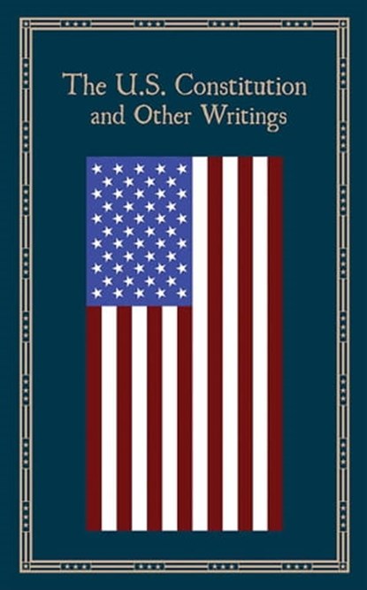 The U.S. Constitution and Other Writings, niet bekend - Ebook - 9781684121069