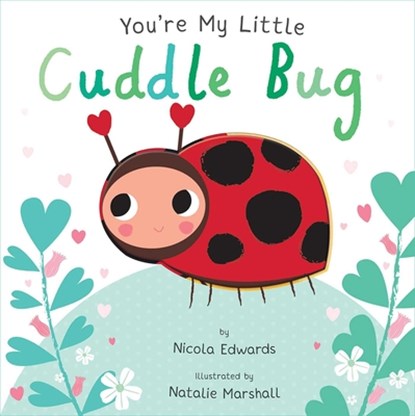 You're My Little Cuddle Bug, Nicola Edwards - Gebonden - 9781684122585