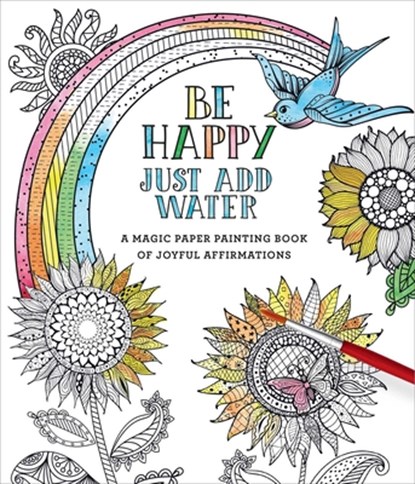 Be Happy: Just Add Water, Editors of Thunder Bay Press - Paperback - 9781684125777