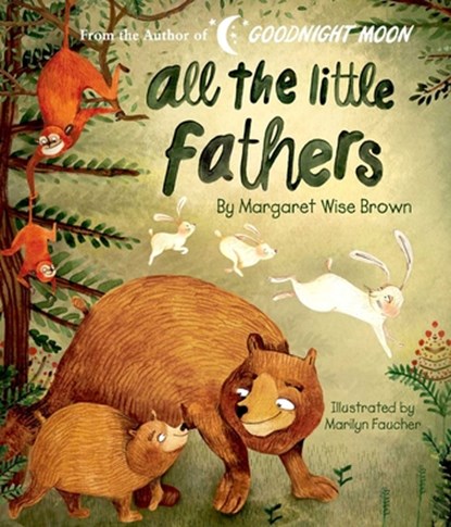 All the Little Fathers, Margaret Wise Brown - Gebonden - 9781684129683