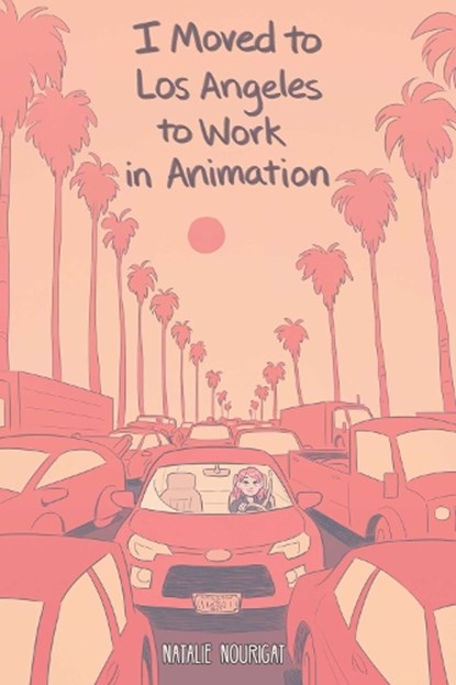 I Moved to Los Angeles to Work in Animation, Natalie Nourigat - Paperback - 9781684152919