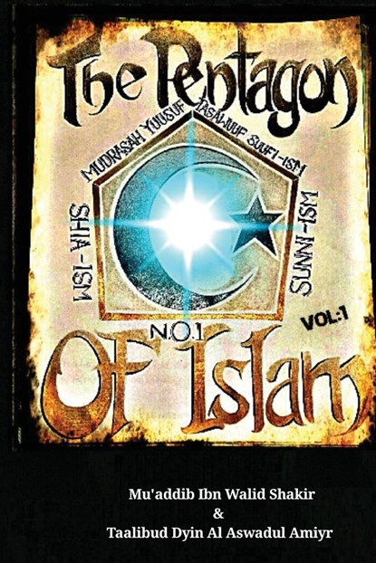 The Pentagon Of Islam, Mu'addib Ibn Walid Shakir ;  Taalibud Dyin Al Amir Aswad - Paperback - 9781684190331