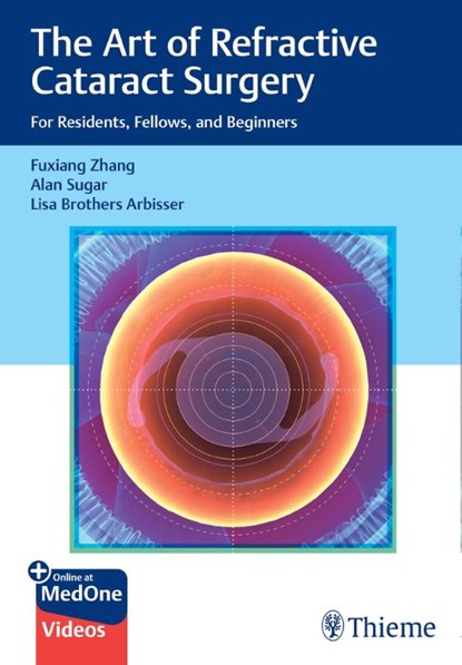 The Art of Refractive Cataract Surgery, Fuxiang Zhang ; Alan Sugar ; Lisa Brothers Arbisser - Gebonden - 9781684202577