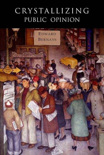Crystallizing Public Opinion, Edward Bernays - Paperback - 9781684222360