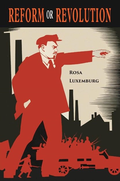 Reform or Revolution, Rosa Luxemburg - Paperback - 9781684225149