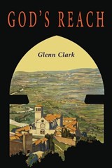 God's Reach - Glenn Clark - 9781684225804