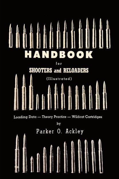 Handbook for Shooters and Reloaders, Parker O Ackley - Paperback - 9781684226054
