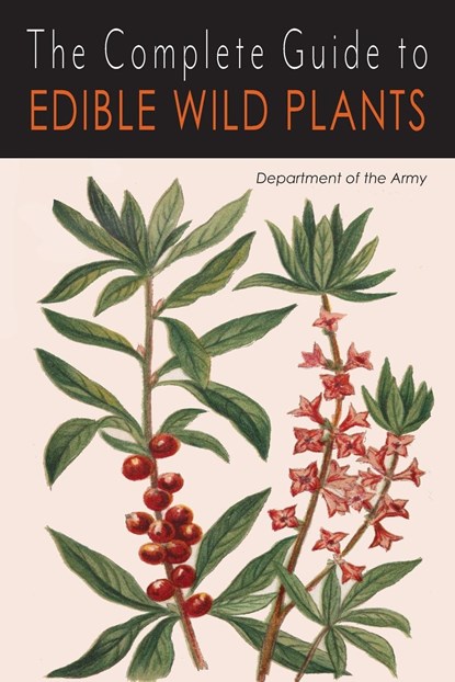 The Complete Guide to Edible Wild Plants, Department Of The Army - Paperback - 9781684227006