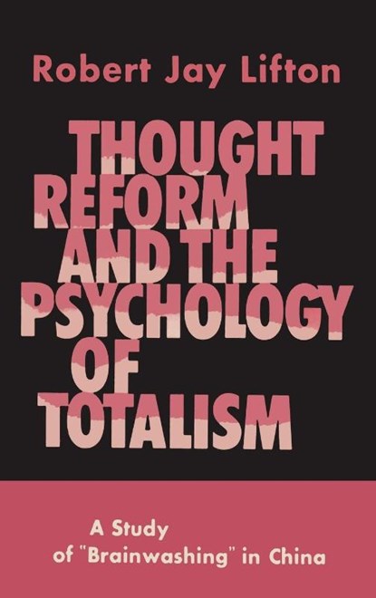 Thought Reform and the Psychology of Totalism, Robert Jay Lifton - Gebonden - 9781684227167