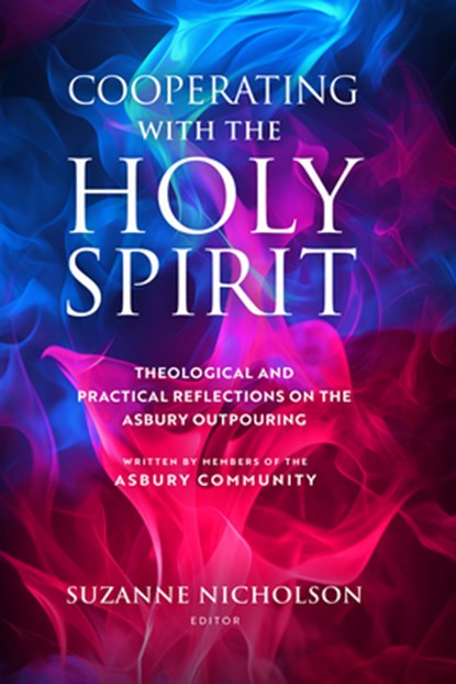 Cooperating with the Holy Spirit: A Theological and Practical Reflection on the Asbury Outpouring, Suzanne Nicholson - Paperback - 9781684262328