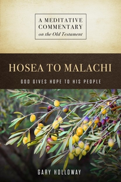 MC: Hosea to Malachi: God Gives Hope to His People, Gary Holloway - Paperback - 9781684264407