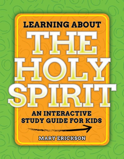 Learning about the Holy Spirit: An Interactive Study Guide for Kids, Mary Erickson - Paperback - 9781684345236