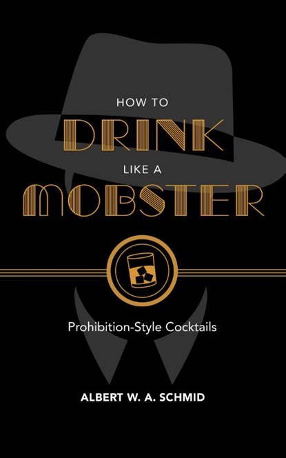 How to Drink Like a Mobster, Albert W. A. Schmid - Gebonden - 9781684350490