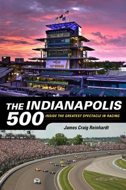 The Indianapolis 500, J. Craig Reinhardt - Paperback - 9781684350742