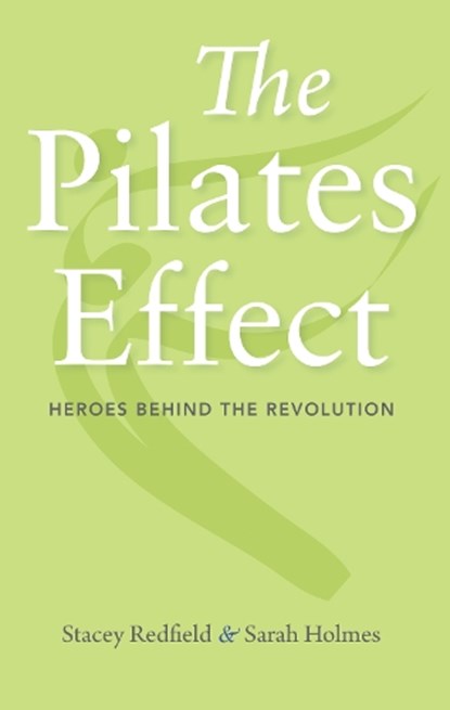 The Pilates Effect, Sarah W. Holmes ; Stacey Redfield - Paperback - 9781684350865