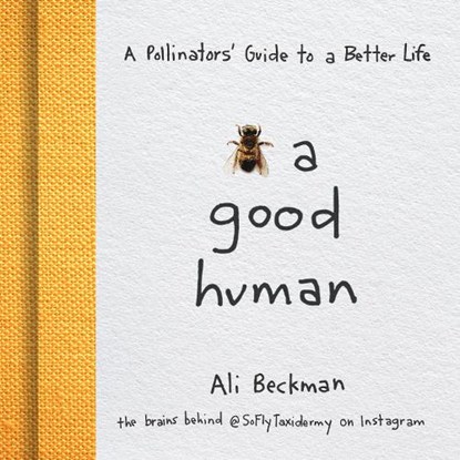 Bee a Good Human, Ali Beckman - Gebonden - 9781684351329