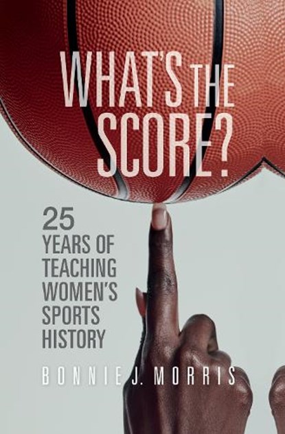 What's the Score?, Bonnie J. Morris - Gebonden - 9781684351800