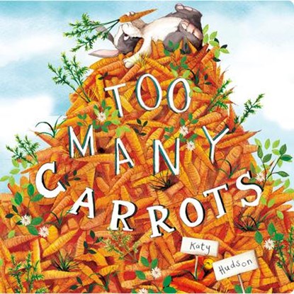 Too Many Carrots, ,Katy Hudson - Gebonden - 9781684360055