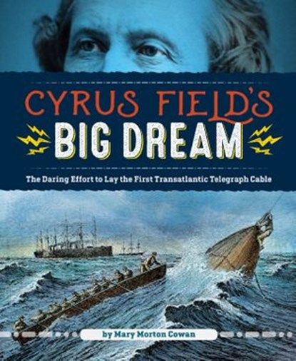 Cyrus Field's Big Dream, Mary Morton Cowan - Ebook - 9781684371426