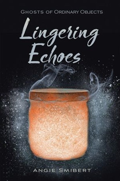 Lingering Echoes, Angie Smibert - Ebook - 9781684376247