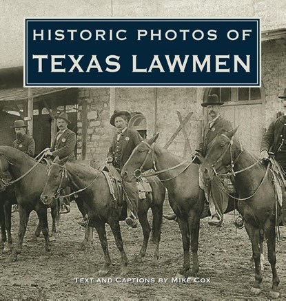 Historic Photos of Texas Lawmen, Mike Cox - Gebonden - 9781684420698