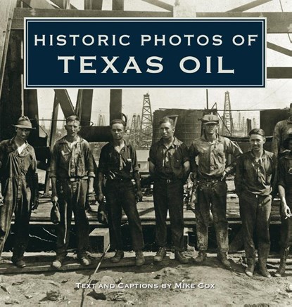 Historic Photos of Texas Oil, Mike Cox - Gebonden - 9781684420865