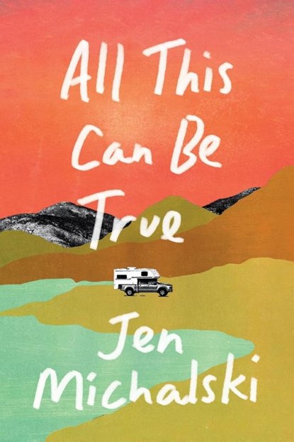All This Can Be True, Jen Michalski - Paperback - 9781684426096