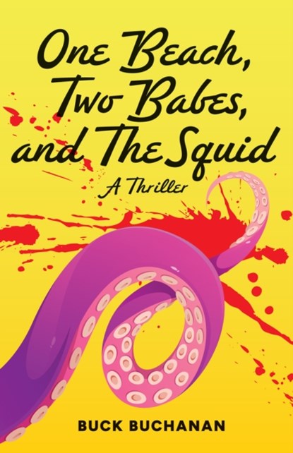 A Beach, Two Babes, and the Squid, Buck Buchanan - Paperback - 9781684426751
