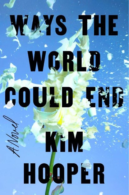 Ways the World Could End, Kim Hooper - Gebonden - 9781684428007