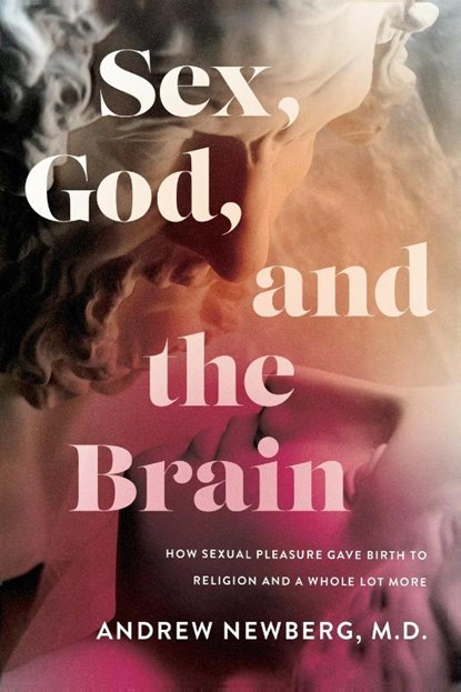 Sex, God, and the Brain, Andrew Newberg - Paperback - 9781684428625