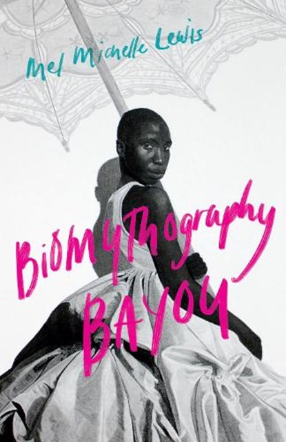 Biomythography Bayou, Mel Michelle Lewis - Paperback - 9781684484812