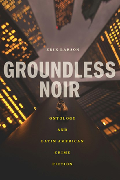 Groundless Noir, Erik Larson - Paperback - 9781684485901