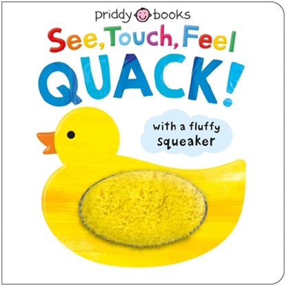 See, Touch, Feel: Quack!: A Squeaky Touch-And-Feel Book, Roger Priddy - Gebonden - 9781684493685