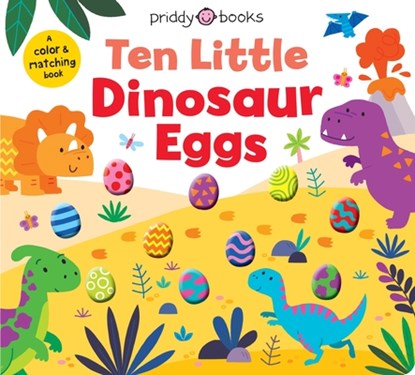 Ten Little Dinosaur Eggs (Little Squishies): A Color & Matching Book, Priddy Books - Gebonden - 9781684494552