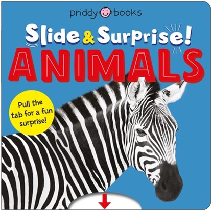 Animals (Slide & Surprise!): Pull the Tabs for a Fun Animal Surprise, Roger Priddy - Gebonden - 9781684494606