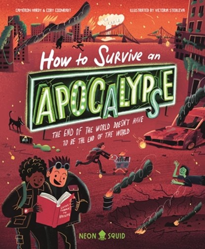 How to Survive an Apocalypse: The End of the World Doesn't Have to Be the End of the World, Coby Coonradt - Gebonden - 9781684495542
