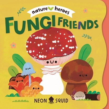 Fungi Friends (Nature Heroes), Moesha Kellaway - Gebonden - 9781684495801