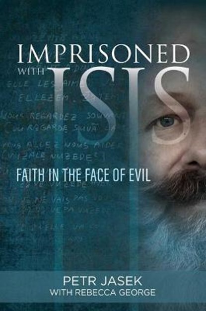 Imprisoned with Isis: Faith in the Face of Evil, JASEK,  Petr - Gebonden - 9781684510092