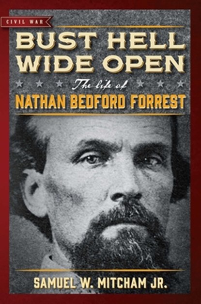 Bust Hell Wide Open, Samuel W. Mitcham - Paperback - 9781684510306