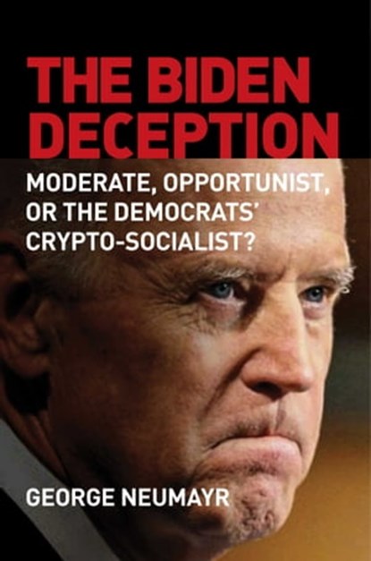 The Biden Deception, George Neumayr - Ebook - 9781684511334