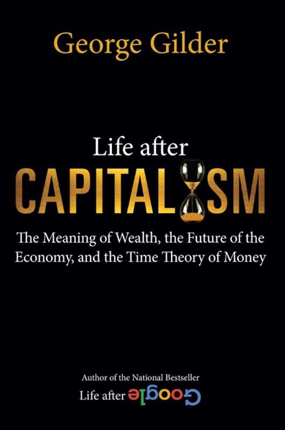 Life after Capitalism, George Gilder - Gebonden - 9781684512249