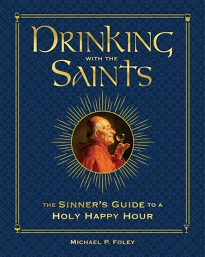 Drinking with the Saints (Deluxe), Michael P. Foley - Gebonden - 9781684512553