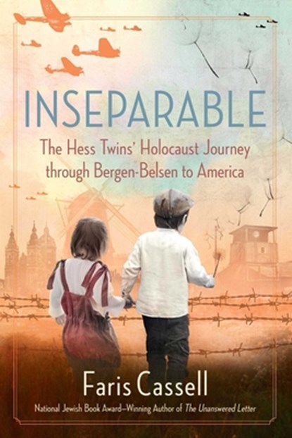 Inseparable: The Hess Twins' Holocaust Journey Through Bergen-Belsen to America, Faris Cassell - Gebonden - 9781684512744
