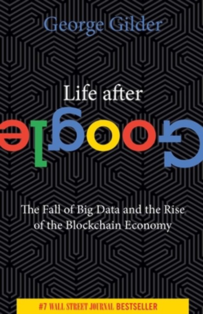 Life After Google, George Gilder - Paperback - 9781684512935