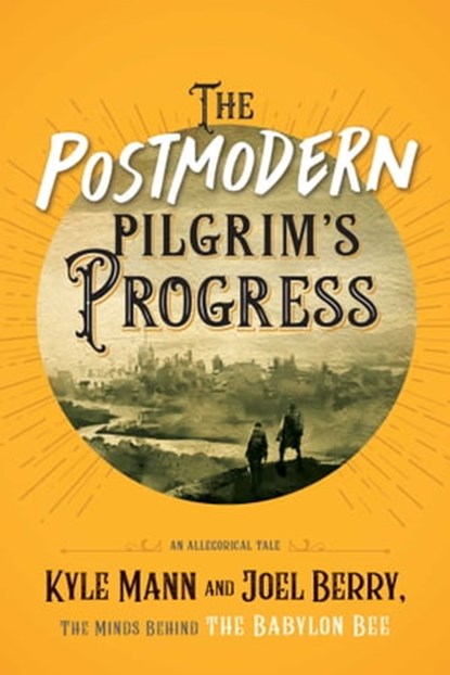 The Postmodern Pilgrim's Progress, Kyle Mann ; Joel Berry - Ebook - 9781684513161