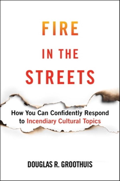 Fire in the Streets, Douglas R. Groothuis - Ebook - 9781684513178