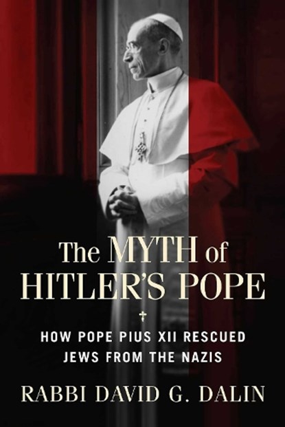 The Myth of Hitler's Pope, David G. Dalin - Paperback - 9781684514298